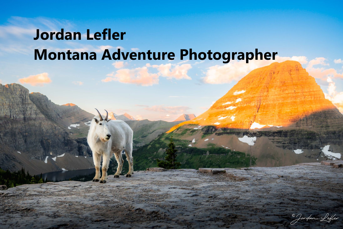 Jordan Lefler Montana Adventure Photographer

REGISTRATION FOR MY GLACIER PHOTOGRAPHY WORKSHOPS ARE OPEN!
I am excited to partner with the Glacier National Park Conservancy to offer a series of photography workshops in Glacier National Park this year!  You can learn more at www.glacier.org
Sign Up jordanlefler.wixsite.com/photo